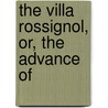 The Villa Rossignol, Or, The Advance Of door Maria Longworth Storer