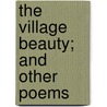 The Village Beauty; And Other Poems by Robert Gemmell