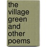 The Village Green And Other Poems by Louis George Fison