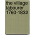 The Village Labourer 1760-1832