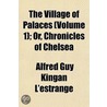The Village Of Palaces (Volume 1); Or, C door Alfred Guy Kingan L'Estrange