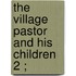 The Village Pastor And His Children  2 ;
