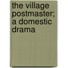 The Village Postmaster; A Domestic Drama door Alice Emma Ives