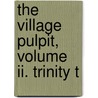 The Village Pulpit, Volume Ii. Trinity T by Sengan Baring-Gould