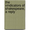 The Vindicators Of Shakespeare, A Reply by John Ed. Greenwood