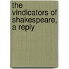 The Vindicators Of Shakespeare, A Reply door John Ed. Greenwood