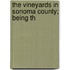 The Vineyards In Sonoma County; Being Th