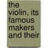 The Violin, Its Famous Makers And Their