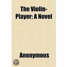 The Violin-Player; A Novel by Bertha Thomas