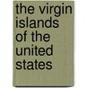 The Virgin Islands Of The United States by Luther K. Zabriskie