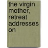 The Virgin Mother, Retreat Addresses On door John Hall