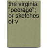 The Virginia "Peerage"; Or Sketches Of V by Robert Templeman Craighill