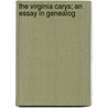 The Virginia Carys; An Essay In Genealog by Fairfax Harrison