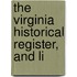 The Virginia Historical Register, And Li