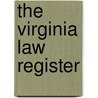 The Virginia Law Register door Edward Calohill Burks