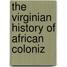 The Virginian History Of African Coloniz door Philip Slaughter