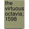 The Virtuous Octavia; 1598 by Samuel Brandon
