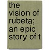 The Vision Of Rubeta; An Epic Story Of T door Laughton Osborn