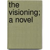 The Visioning; A Novel by Susan Glaspell