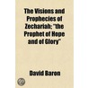 The Visions And Prophecies Of Zechariah; by David Barron