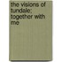 The Visions Of Tundale; Together With Me
