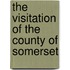 The Visitation Of The County Of Somerset