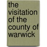 The Visitation Of The County Of Warwick door Thomas May
