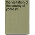 The Visitation Of The County Of Yorke (V