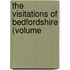 The Visitations Of Bedfordshire (Volume