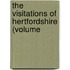 The Visitations Of Hertfordshire (Volume