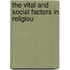 The Vital And Social Factors In Religiou