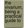 The Vivarium, Being A Practical Guide To door Gregory Climenson Bateman