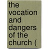 The Vocation And Dangers Of The Church ( door Church Of England Diocese of Bishop