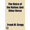 The Voice Of The Nation; And Other Verse door Frank M. Gregg