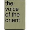 The Voice Of The Orient door Mrs Walter Tibbits