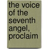 The Voice Of The Seventh Angel, Proclaim by James Brighouse