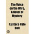 The Voice On The Wire; A Novel Of Myster