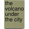 The Volcano Under The City by William Osborn Stoddard