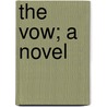 The Vow; A Novel by Paul Trent