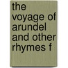 The Voyage Of Arundel And Other Rhymes F by Henry Sewell Stokes