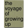 The Voyage Of Growing Up by Turner/