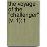 The Voyage Of The "Challenger" (V. 1); T door Pat Thomson