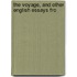 The Voyage, And Other English Essays Fro