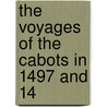 The Voyages Of The Cabots In 1497 And 14 door Samuel Edward Dawson