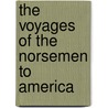 The Voyages Of The Norsemen To America door William Hovgaard