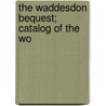 The Waddesdon Bequest; Catalog Of The Wo by British Museum