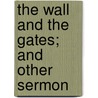 The Wall And The Gates; And Other Sermon door Jonathan Ritchie Smith
