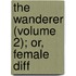 The Wanderer (Volume 2); Or, Female Diff