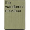 The Wanderer's Necklace door Unknown Author
