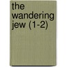 The Wandering Jew (1-2) by Eug?ne Sue